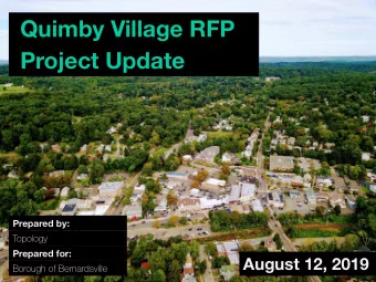 Quimby Village RFP  Project Update  Prepared by:  Topology  Prepared for:  August 12, 2019  Borough