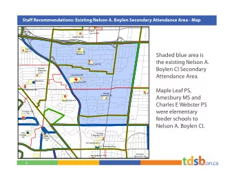 Shaded blue area is  Boylen CI  the existing Nelson A.  Maple Leaf PS  Boylen CI Secondary Weston