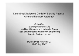 Detecting Distributed Denial of Service Attacks:  A Neural Network Approach  Gulay Oke
