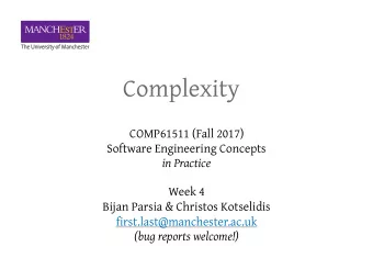 Complexity  COMP61511 (Fall 2017)  Software Engineering Concepts  in Practice  Week 4 Bijan Parsia