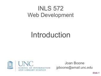 Introduction  Joan Boone jpboone@email.unc.edu  Slide 1  Web Design  Authoring and  User