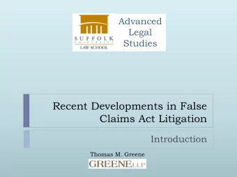 Recent Developments in False  Claims Act Litigation  Introduction  Thomas M. Greene  Enacted in