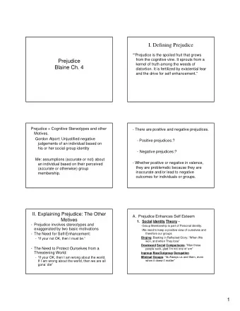 I. Defining Prejudice  Prejudice is the spoiled fruit that grows  from the cognitive vine. It