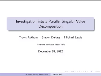 Investigation into a Parallel Singular Value  Decomposition  Travis Askham  Steven Delong  Michael