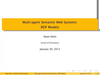 Multi-agent Semantic Web Systems:  RDF Models  .  .  .  .  .  Ewan Klein  School of Informatics