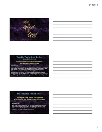 6/18/2018  Worship Thats Good To God  Micah 6:8 In Context  Good worship involves our entire
