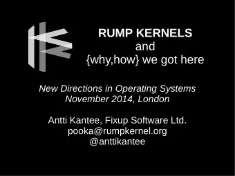 RUMP KERNELS  and  {why,how} we got here  New Directions in Operating Systems  November 2014,