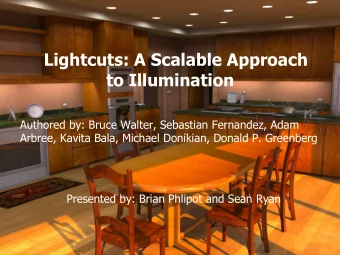 Lightcuts: A Scalable Approach  to Illumination  Authored by: Bruce Walter, Sebastian Fernandez,
