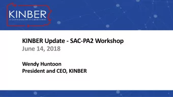 KINBER Update - SAC-PA2 Workshop  June 14, 2018  Wendy Huntoon  President and CEO, KINBER  KINBER