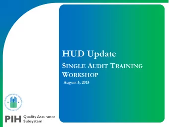 HUD Update S INGLE A UDIT T RAINING W ORKSHOP  August 5, 2015  Quality Assurance  Subsystem T OPICS
