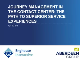 THE CONTACT CENTER: THE  PATH TO SUPERIOR SERVICE  EXPERIENCES  April 28,  2015  SPEAKERS  Omer