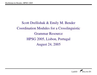 Scott Drellishak &amp; Emily M. Bender  Coordination Modules for a Crosslinguistic  Grammar