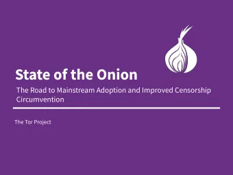 State of the Onion  The Road to Mainstream Adoption and Improved Censorship  Circumvention  The Tor