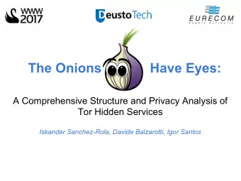 A Comprehensive Structure and Privacy Analysis of  Tor Hidden Services  Iskander Sanchez-Rola,