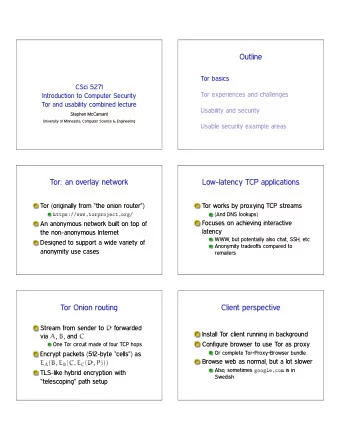 Outline  Tor basics  CSci 5271  Tor experiences and challenges  Introduction to Computer Security