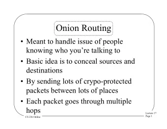 Onion Routing  Meant to handle issue of people  knowing who youre talking to  Basic idea
