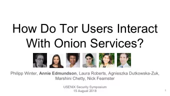 How Do Tor Users Interact  With Onion Services? Philipp Winter, Annie Edmundson , Laura Roberts,