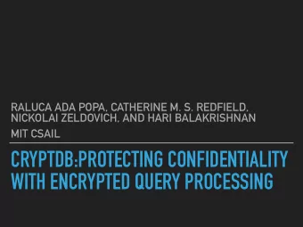 CRYPTDB:PROTECTING CONFIDENTIALITY  WITH ENCRYPTED QUERY PROCESSING  Why