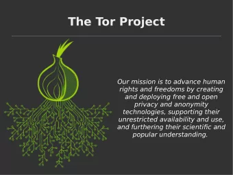 The Tor Project  Our mission is to advance human  rights and freedoms by creating  and deploying