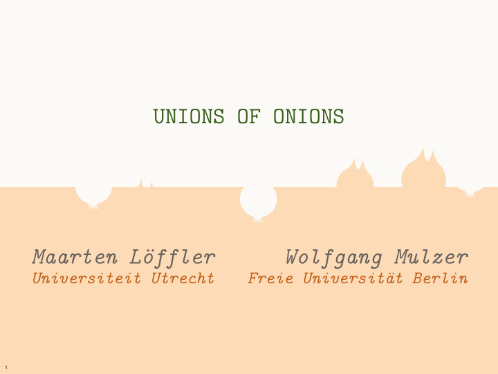 unions of onions maarten l offler wolfgang mulzer