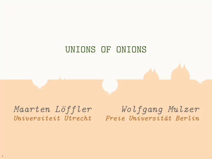 unions of onions maarten l offler wolfgang mulzer