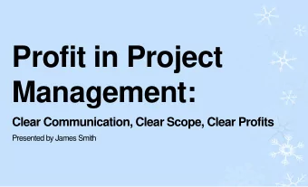 Profit in Project  Management: Clear Communication, Clear Scope, Clear Profits  Presented by James
