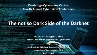 The not so Dark Side of the Darknet  Dr. Victoria Wang (BSc; PhD)  Senior Lecturer on Security and