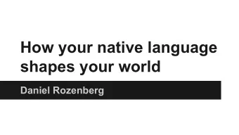 How your native language  shapes your world  Daniel Rozenberg  Sapir-Whorf hypothesis The principle