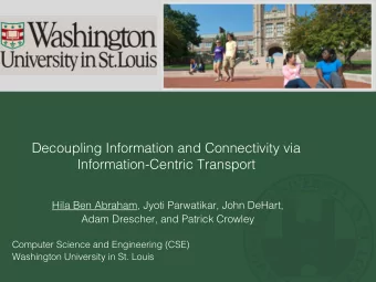 Decoupling Information and Connectivity via  Information-Centric Transport  Hila Ben Abraham, Jyoti