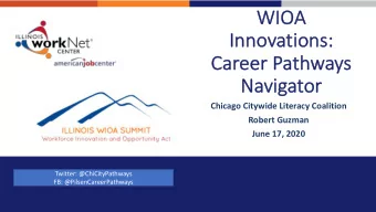 WIO  WIOA  Innovatio  In  ions:  :  Career  Ca  r Path  thways  s  Na  Navig  igator  Chicago