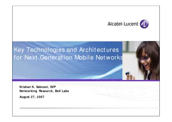 Key Technologies and Architectures  h  l  d A  h  for Next Generation Mobile Networks  Krishan K.