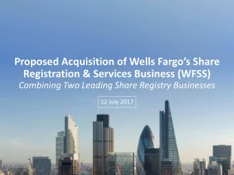 Proposed Acquisition of Wells Fargos Share  Registration &amp; Services Business (WFSS)