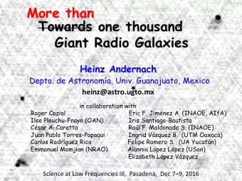 Towards   one thousand Giant Radio Galaxies  Heinz Andernach  Depto. de Astronoma, Univ.