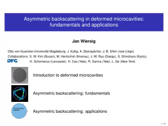 Asymmetric backscattering in deformed microcavities:  fundamentals and applications  Jan Wiersig