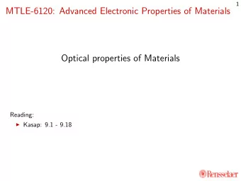 MTLE-6120: Advanced Electronic Properties of Materials  Optical properties of Materials  Reading: