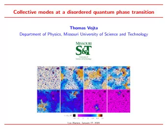 Collective modes at a disordered quantum phase transition  Thomas Vojta  Department of Physics,