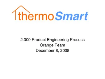 thermo Smart  2.009 Product Engineering Process  Orange Team  December 8, 2008  Product