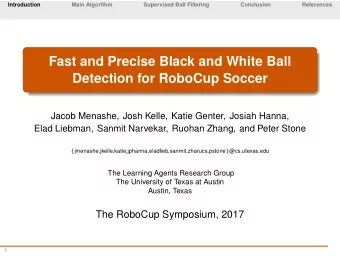 Fast and Precise Black and White Ball  Detection for RoboCup Soccer  Jacob Menashe, Josh Kelle,