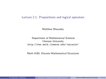 Lecture 2.1: Propositions and logical operators  Matthew Macauley  Department of Mathematical