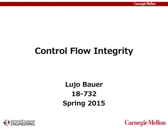 Control Flow Integrity  Lujo Bauer  18-732  Spring 2015  Control Hijacking Arms Race  Control