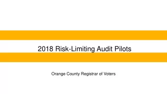 2018 Risk-Limiting Audit Pilots  Orange County Registrar of Voters  Profile of Orange County