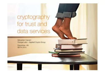 cryptography  for trust and  data services  Sbastien Canard  Orange Labs  Applied Crypto Group