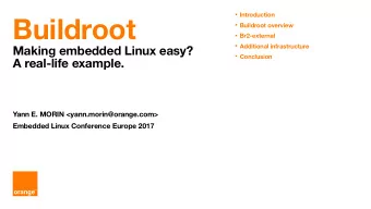 Buildroot  Buildroot overview  Br2-external  Additional infrastructure  Making embedded