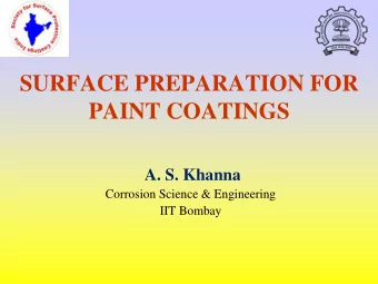 PAINT COATINGS  A. S. Khanna  Corrosion Science &amp; Engineering  IIT Bombay  Importance of