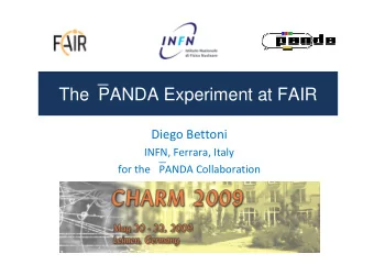 The  PANDA Experiment at FAIR  Diego Bettoni  INFN, Ferrara, Italy for the  PANDA
