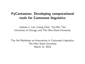 PyCantonese: Developing computational  tools for Cantonese linguistics  Jackson L. Lee, Litong