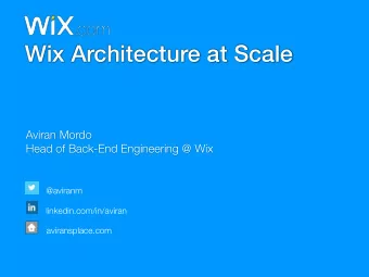 Wix Architecture at Scale  Aviran Mordo  Head of Back-End Engineering @ Wix  @aviranm