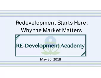 Redevelopment Starts Here:  Why the Market Matters May 30, 2018  1  Webinar Instructors  Webinar