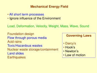All short term processes  Ignore influence of the Environment  Load, Deformation, Velocity,