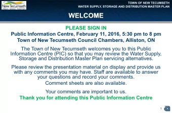 WELCOME  PLEASE SIGN IN  Public Information Centre, February 11, 2016, 5:30 pm to 8 pm Town of New